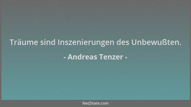 Andreas Tenzer - Träume sind Inszenierungen des Unbewußten....