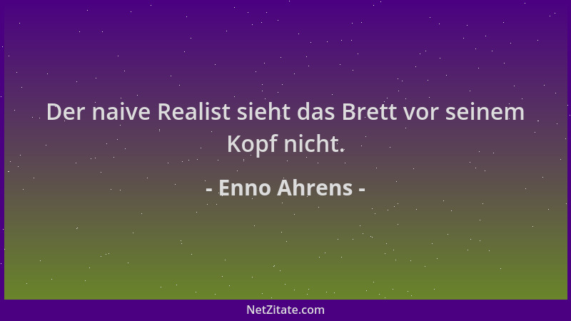 Enno Ahrens - Der naive Realist sieht das Brett vor seinem Kopf nicht....