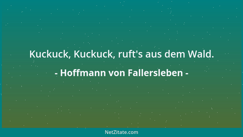 Hoffmann von Fallersleben - Kuckuck, Kuckuck, ruft 's aus dem Wald....