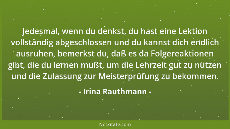 Irina Rauthmann - Jedesmal, wenn du denkst, du hast eine Lektion vollständig abgeschlossen und du kannst dich endlich ausru...