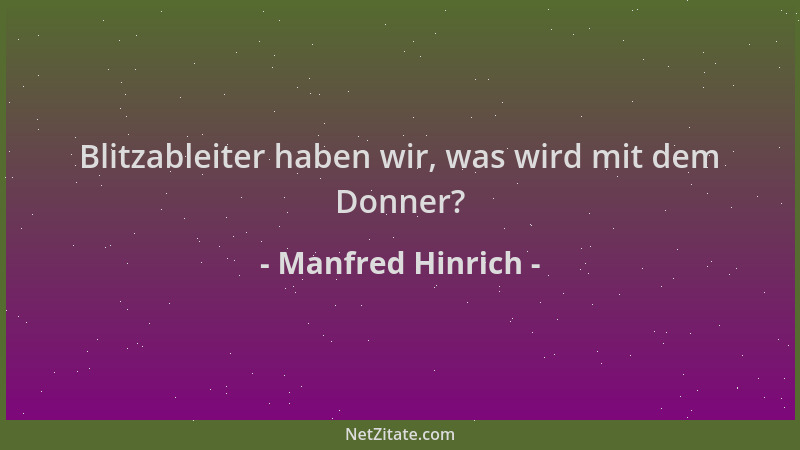 Manfred Hinrich - Blitzableiter haben wir, was wird mit dem Donner?...