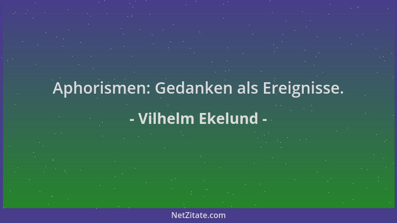 Vilhelm Ekelund - Aphorismen: Gedanken als Ereignisse....