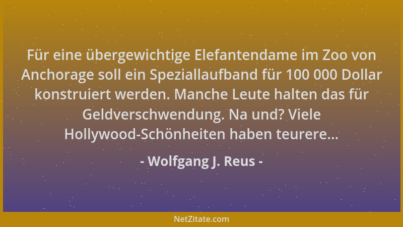 Wolfgang J. Reus - Für eine übergewichtige Elefantendame im Zoo von Anchorage soll ein Speziallaufband für 100 000 Dollar k...