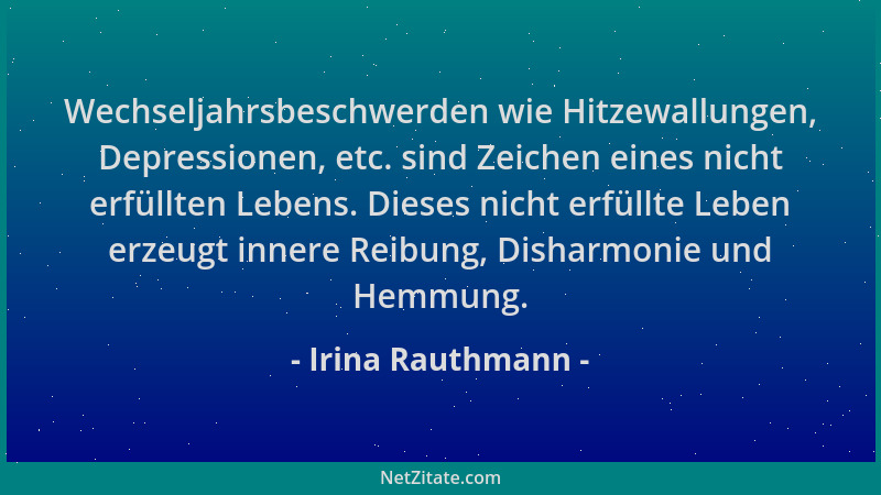 Irina Rauthmann - Wechseljahrsbeschwerden wie Hitzewallungen, Depressionen, etc. sind Zeichen eines nicht erfüllten Lebens....