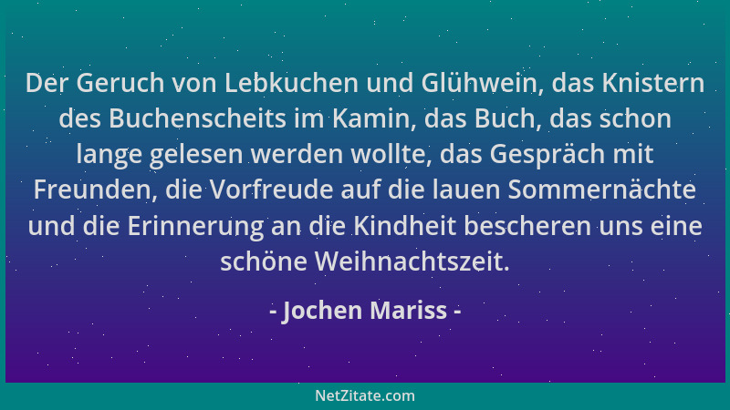 Jochen Mariss - Der Geruch von Lebkuchen und Glühwein, das Knistern des Buchenscheits im Kamin, das Buch, das schon lange g...