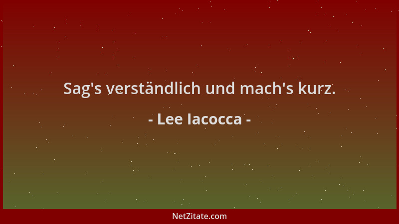 Lee Iacocca - Sag 's verständlich und mach 's kurz....