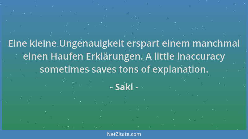 Saki - Eine kleine Ungenauigkeit erspart einem manchmal einen Haufen Erklärungen. A little inaccuracy sometimes saves tons...