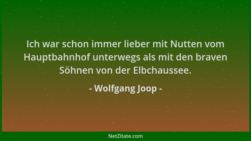 Wolfgang Joop - Ich war schon immer lieber mit Nutten vom Hauptbahnhof unterwegs als mit den braven Söhnen von der Elbchaus...