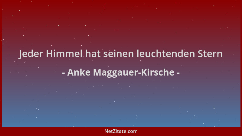 Anke Maggauer-Kirsche - Jeder Himmel hat seinen leuchtenden Stern...