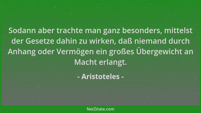Aristoteles - Sodann aber trachte man ganz besonders, mittelst der Gesetze dahin zu wirken, daß niemand durch Anhang oder V...