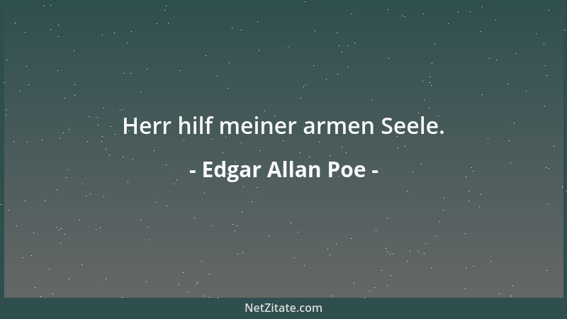 Edgar Allan Poe - Herr hilf meiner armen Seele....