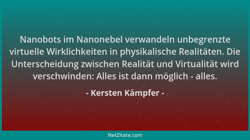 Kersten Kämpfer - Nanobots im Nanonebel verwandeln unbegrenzte virtuelle Wirklichkeiten in physikalische Realitäten. Die Un...