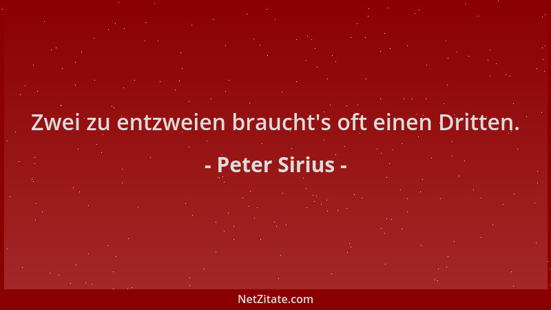 Peter Sirius - Zwei zu entzweien braucht 's oft einen Dritten....