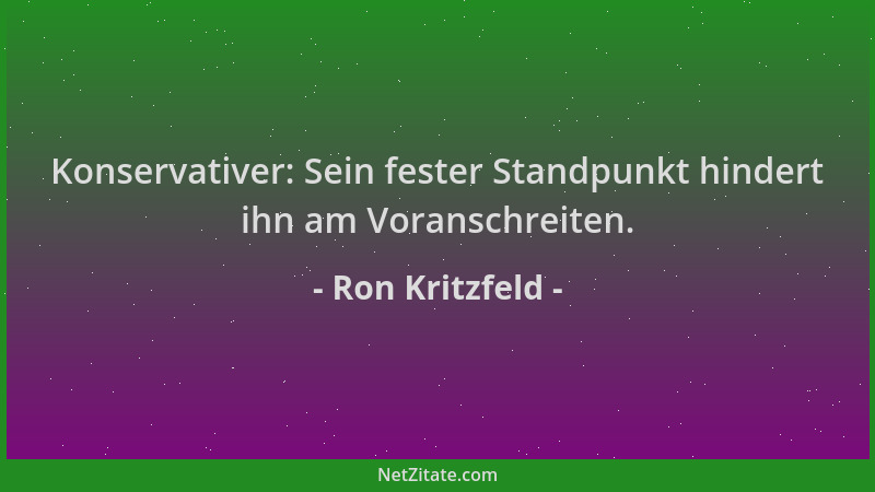 Ron Kritzfeld - Konservativer: Sein fester Standpunkt hindert ihn am Voranschreiten....