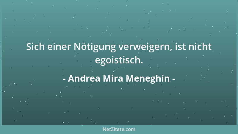 Andrea Mira Meneghin - Sich einer Nötigung verweigern, ist nicht egoistisch....