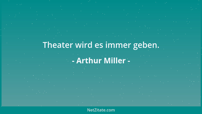Arthur Miller - Du kannst die Zitrone nicht auspressen und dann die Schale wegwerfen - der Mensch ist doch kein Abfall!...