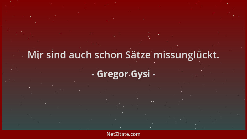 Gregor Gysi - Mir sind auch schon Sätze missunglückt....