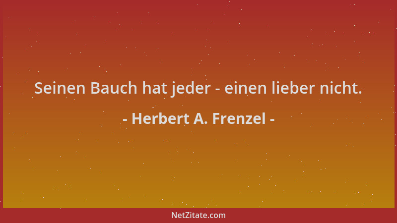 Herbert A. Frenzel - Seinen Bauch hat jeder - einen lieber nicht....