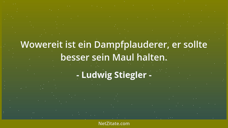 Ludwig Stiegler - Wowereit ist ein Dampfplauderer, er sollte besser sein Maul halten....