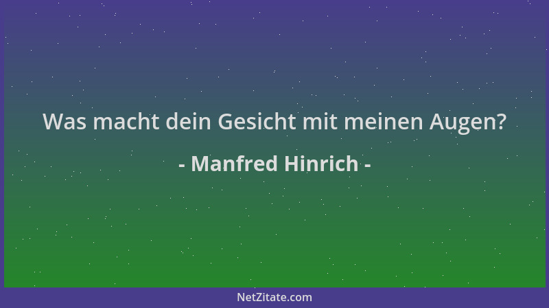 Manfred Hinrich - Was macht dein Gesicht mit meinen Augen?...