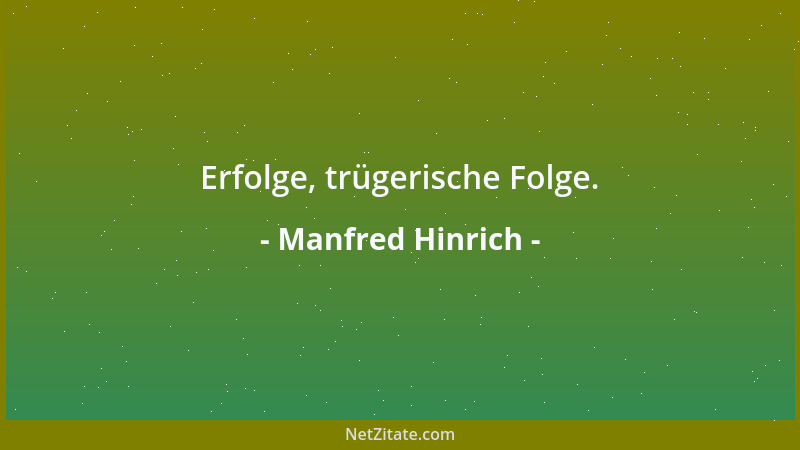 Manfred Hinrich - Erfolge, trügerische Folge....