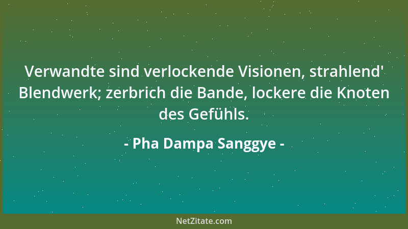 Pha Dampa Sanggye - Um aus der eigenen Erfahrung alle Belehrung, die sie enthält, herauszuziehen, ist erfordert, daß man of...
