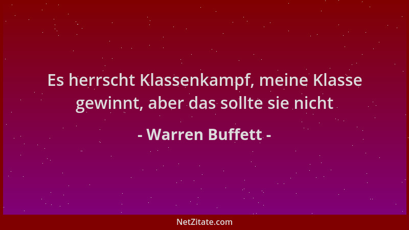 Warren Buffett - Es herrscht Klassenkampf, meine Klasse gewinnt, aber das sollte sie nicht...
