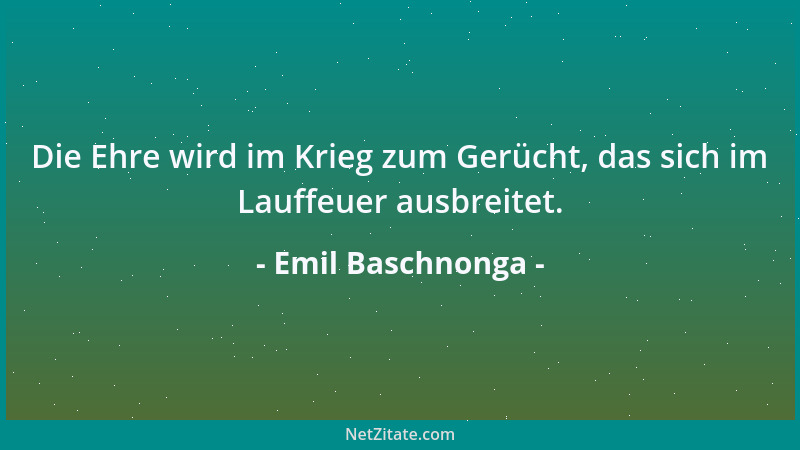 Emil Baschnonga - Die Ehre wird im Krieg zum Gerücht, das sich im Lauffeuer ausbreitet....