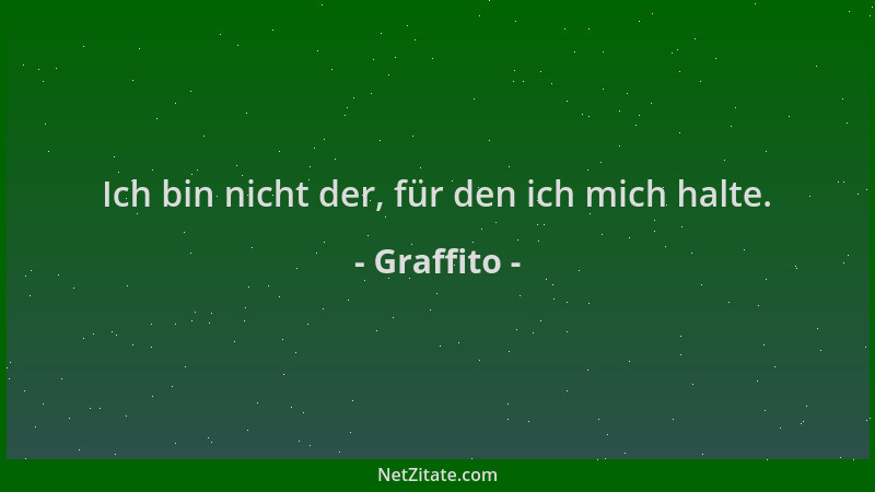 Graffito - Ich bin nicht der, für den ich mich halte....