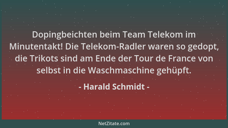 Harald Schmidt - Dopingbeichten beim Team Telekom im Minutentakt! Die Telekom-Radler waren so gedopt, die Trikots sind am E...