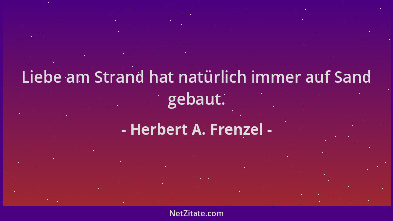 Herbert A. Frenzel - Liebe am Strand hat natürlich immer auf Sand gebaut....