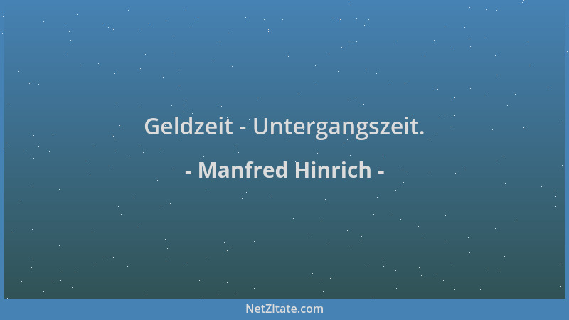 Manfred Hinrich - Geldzeit - Untergangszeit....