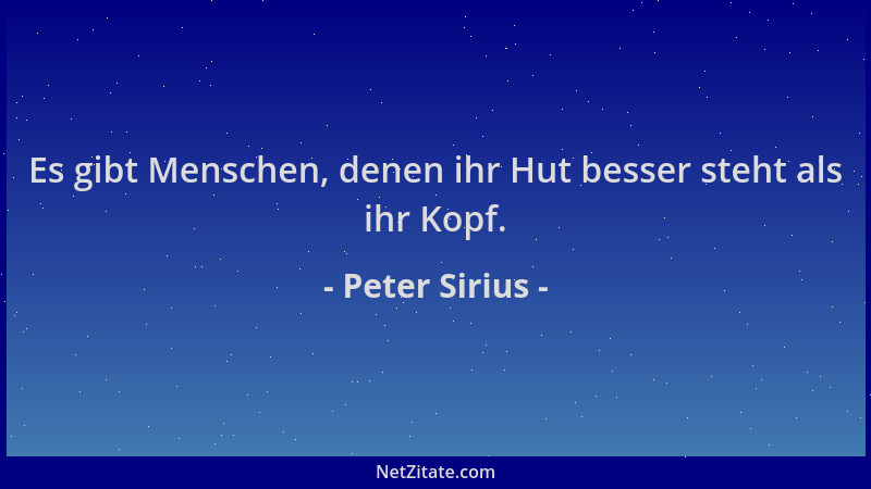 Peter Sirius - Es gibt Menschen, denen ihr Hut besser steht als ihr Kopf....