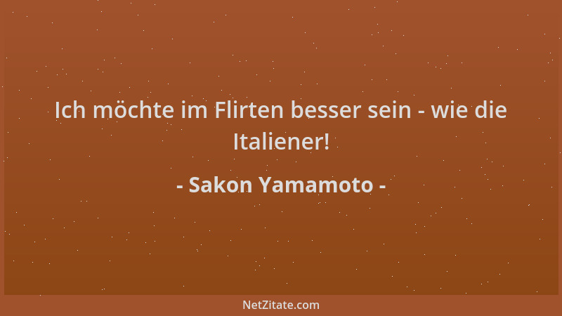 Sakon Yamamoto - Ich möchte im Flirten besser sein - wie die Italiener!...