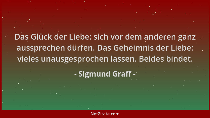 Sigmund Graff - Das Glück der Liebe: sich vor dem anderen ganz aussprechen dürfen. Das Geheimnis der Liebe: vieles unausges...