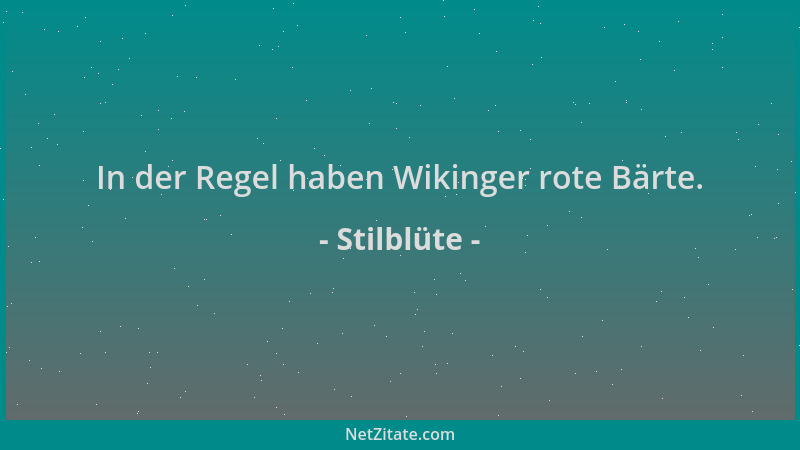Stilblüte - In der Regel haben Wikinger rote Bärte....