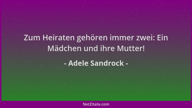 Adele Sandrock - Zum Heiraten gehören immer zwei: Ein Mädchen und ihre Mutter!...
