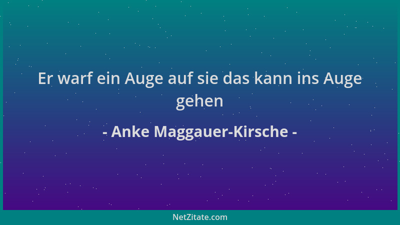 Anke Maggauer-Kirsche - Er warf ein Auge auf sie das kann ins Auge gehen...