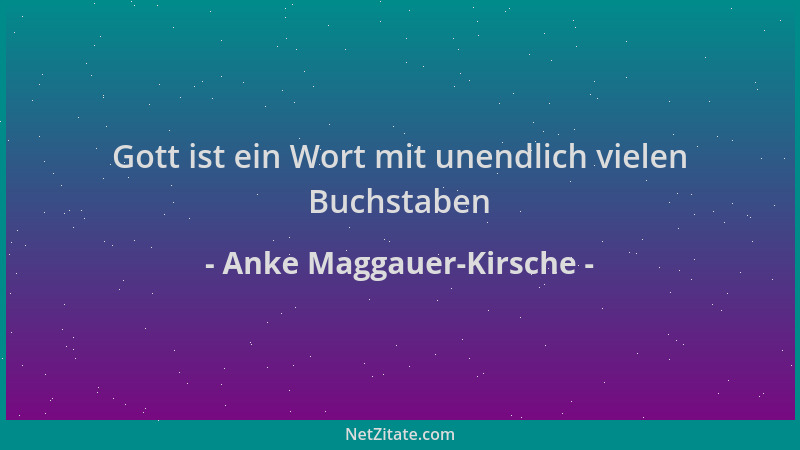 Anke Maggauer-Kirsche - Gott ist ein Wort mit unendlich vielen Buchstaben...