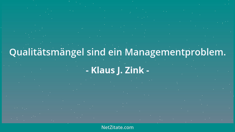 Klaus J. Zink - Qualitätsmängel sind ein Managementproblem....