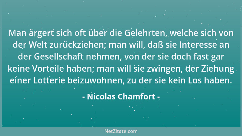 Nicolas Chamfort - Man muß verstehen, die Dummheiten zu begehen, die unser Charakter von uns verlangt....