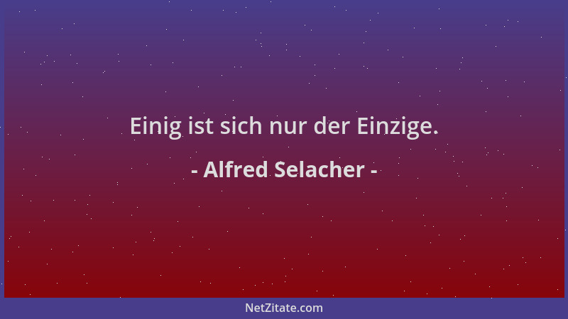 Alfred Selacher - Einig ist sich nur der Einzige....