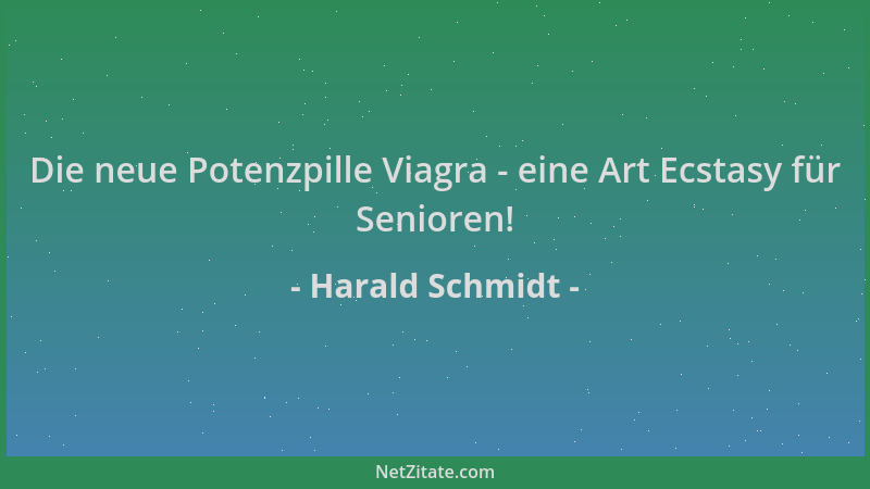 Harald Schmidt - Die neue Potenzpille Viagra - eine Art Ecstasy für Senioren!...