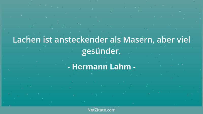 Hermann Lahm - Lachen ist ansteckender als Masern, aber viel gesünder....