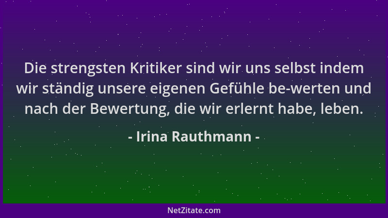 Irina Rauthmann - Die strengsten Kritiker sind wir uns selbst indem wir ständig unsere eigenen Gefühle be-werten und nach d...