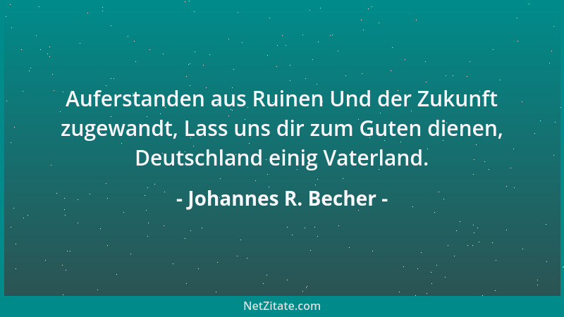 Johannes R. Becher - Auferstanden aus Ruinen Und der Zukunft zugewandt, Lass uns dir zum Guten dienen, Deutschland einig Va...
