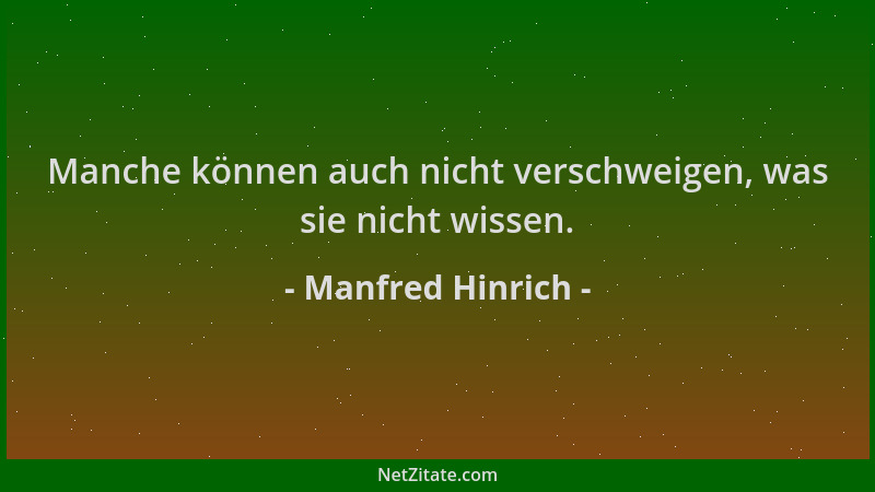 Manfred Hinrich - Manche können auch nicht verschweigen, was sie nicht wissen....