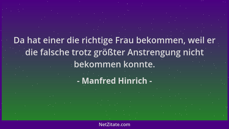 Manfred Hinrich - Da hat einer die richtige Frau bekommen, weil er die falsche trotz größter Anstrengung nicht bekommen kon...