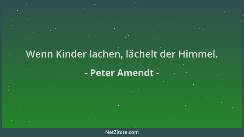 Peter Amendt - Wenn Kinder lachen, lächelt der Himmel....