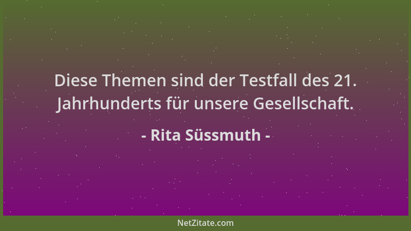 Rita Süssmuth - Diese Themen sind der Testfall des 21. Jahrhunderts für unsere Gesellschaft....